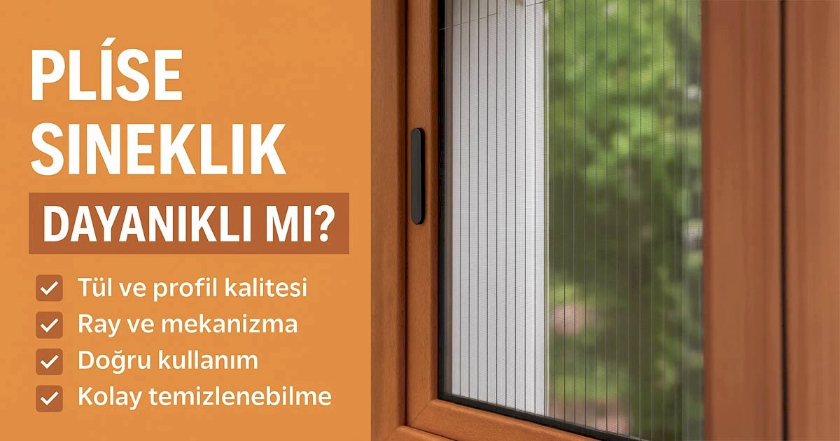 Plise sineklik dayanıklı mı?