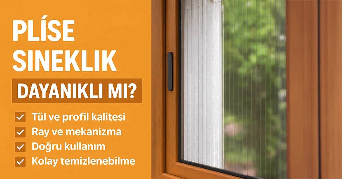 Plise sineklik dayanıklı mı?